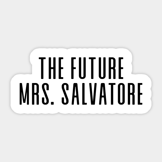 The Future Mrs. Salvatore Sticker by We Love Gifts